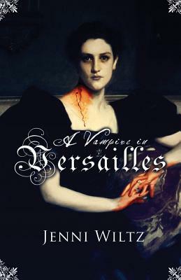 A Vampire in Versailles by Jenni Wiltz