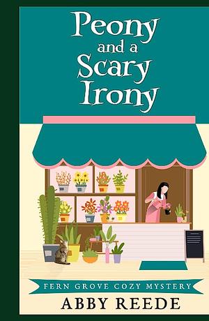 Peony and a Scary Irony by Abby Reede