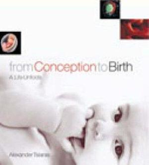 From Conception to Birth by Alexander Tsiaras, Alexander Tsiaras