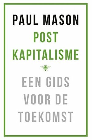 Postkapitalisme. Een gids voor de toekomst by Menno Grootveld, Paul Mason