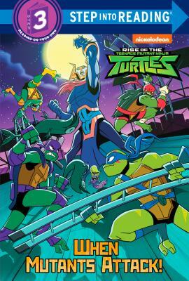 When Mutants Attack! (Rise of the Teenage Mutant Ninja Turtles) by David Lewman