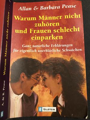 Warum Männer nicht zuhören und Frauen schlecht einparken: ganz natürliche Erklärungen für eigentlich unerklärliche Schwächen by Barbara Pease, Allan Pease