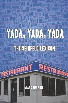 Yada, Yada, Yada: The Seinfeld Lexicon by Mark Nelson