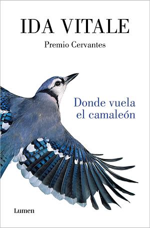 Donde Vuela El Camaleón / Where the Chameleon Flies by Ida Vitale