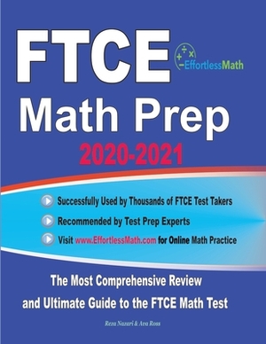 FTCE Math Prep 2020-2021: The Most Comprehensive Review and Ultimate Guide to the FTCE General Knowledge Math Test by Reza Nazari, Ava Ross