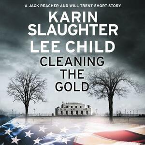 Cleaning the Gold by Lee Child, Karin Slaughter