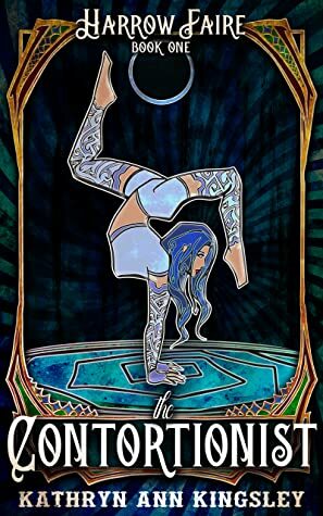 The Contortionist by Kathryn Ann Kingsley