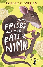 Mrs. Frisby and the Rats of NIMH by Robert C. O'Brien, Robert C. O'Brien