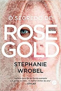 O segredo de Rose Gold by Stephanie Wrobel