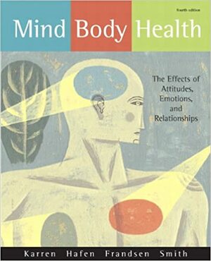 Mind/Body Health: The Effects of Attitudes, Emotions, and Relationships by Keith J. Karren