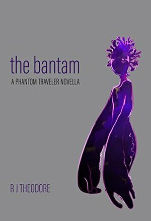 The Bantam: A Phantom Traveler Novella by R.J. Theodore