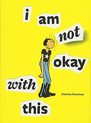 I Am Not Okay With This by Charles Forsman
