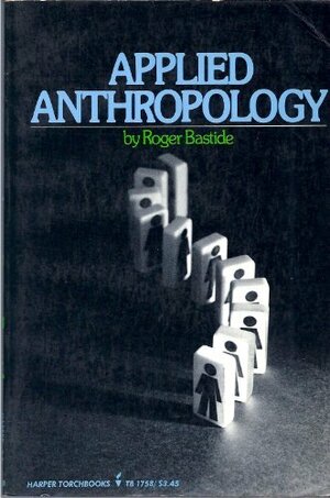 Applied Anthropology by Roger Bastide