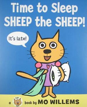 Time to Sleep, Sheep the Sheep! by Mo Willems