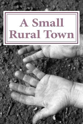 A Small Rural Town: 22 Poems of change by Iain Murray