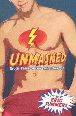 Unmasked: Erotic Tales of Gay Superheroes by Eric Summers