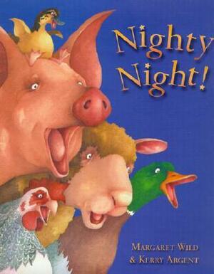 Nighty Night! by Kerry Argent, Margaret Wild