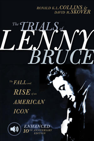 The Trials of Lenny Bruce: The Fall and Rise of an American Icon (Enhanced) by David M. Skover, Ronald K.L. Collins