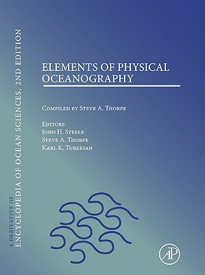 Elements of Physical Oceanography: A Derivative of the Encyclopedia of Ocean Sciences by 