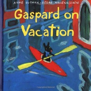 Gaspard on Vacation (Gutman, Anne. Misadventures of Gaspard and Lisa.) by Georg Hallensleben, Anne Gutman