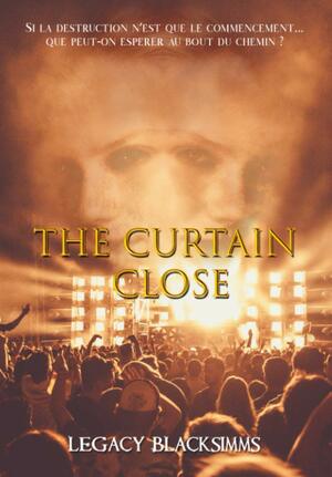 The Curtain Close by Legacy Blacksimms
