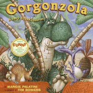 Gorgonzola: A Very Stinkysaurus by Margie Palatini, Tim Bowers