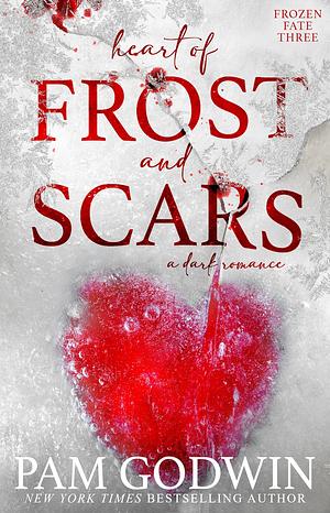 Heart of Frost and Scars by Pam Godwin