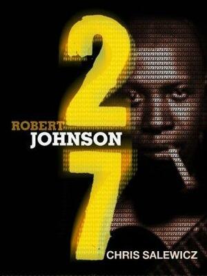 27: Robert Johnson by Chris Salewicz