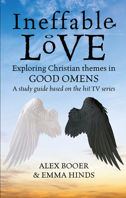 Ineffable Love: Exploring God's Purposes in Tv's Good Omens by Alex Booer, Emma Hinds
