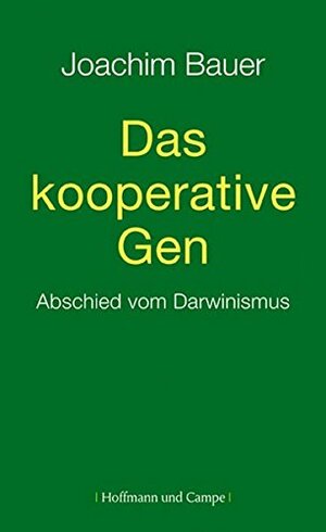 Das Kooperative Gen by Joachim Bauer