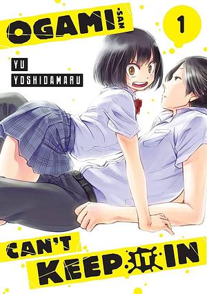 Ogami-san Can't Keep It In 1 by Yoshidamaru Yu