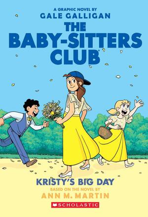 The Baby-Sitters Club Graphix#06: Kristy'S Big Day by Ann M. Martin