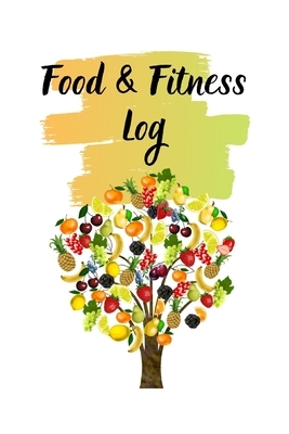 Food & Fitness Log: Keep Track Of Your Journey to Health by M. B