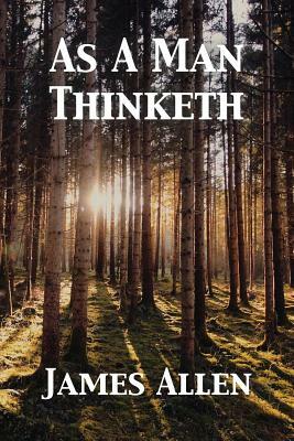 As A Man Thinketh by James Allen