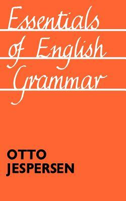 Essentials of English Grammar: 25th Impression, 1987 by Otto Jespersen