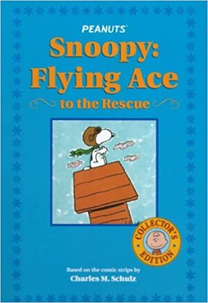 Snoopy:Flying Ace to the Rescue (Peanuts) by Peter LoBianco, Darice Bailer, Nick LoBianco, Charles M. Schulz
