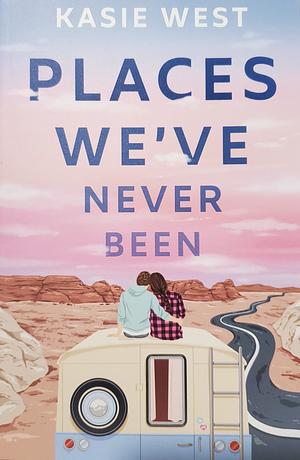 Places We've Never Been by Kasie West