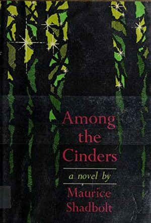 Among The Cinders by Maurice Shadbolt