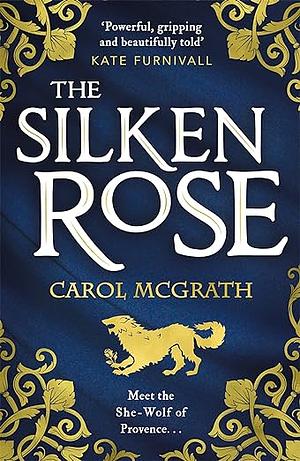 The Silken Rose by Carol McGrath