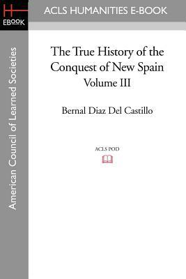 The True History of the Conquest of New Spain, Volume 3 by Bernal Diaz Del Castillo