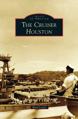 The Cruiser Houston by Mark Lardas