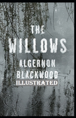 The Willows Illustrated by Algernon Blackwood