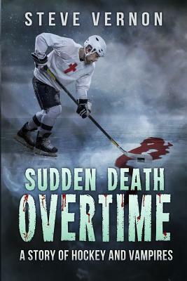 Sudden Death Overtime: A Story of Hockey and Vampires by Bayou Cover Designs, Steve Vernon