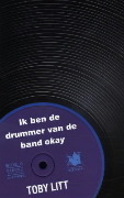 Ik ben de drummer van de band Okay by Irving Pardoen, Toby Litt