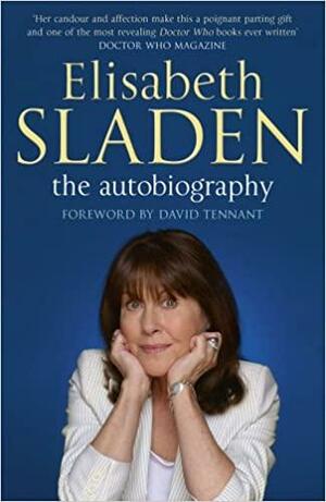 Elisabeth Sladen: The Autobiography by Elisabeth Sladen, David Tennant