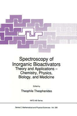 Spectroscopy of Inorganic Bioactivators: Theory and Applications -- Chemistry, Physics, Biology, and Medicine by 