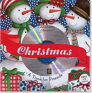 Christmas: A Time for Friends [With Christmas Classics CD] by Lois L. Kaufman