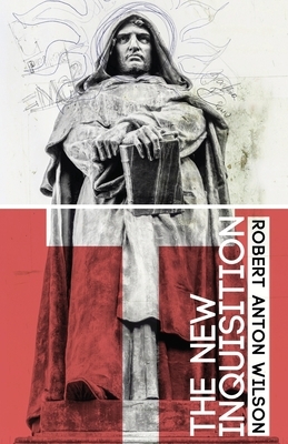 The New Inquisition: Irrational Rationalism and the Citadel of Science by Robert Anton Wilson