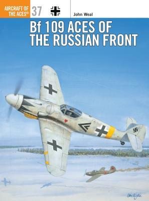 Bf 109 Aces of the Russian Front by John Weal