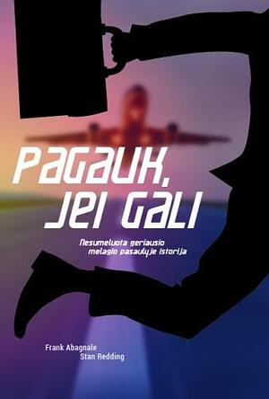 Pagauk, jei gali by Frank W. Abagnale